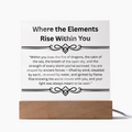 Inspirational-Where the Elements Rise Within You-Acrylic Square Plaque