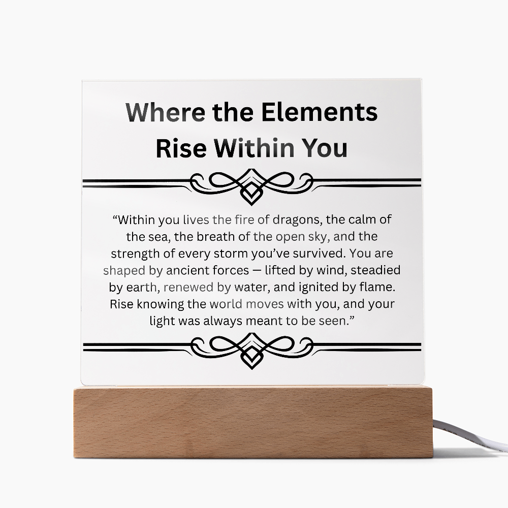 Inspirational-Where the Elements Rise Within You-Acrylic Square Plaque