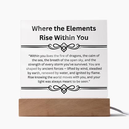 Inspirational-Where the Elements Rise Within You-Acrylic Square Plaque - SkyeDragon Gifts