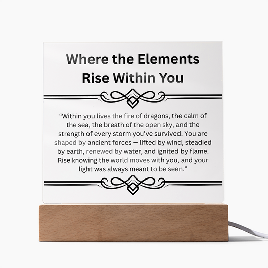 Inspirational-Where the Elements Rise Within You-Acrylic Square Plaque