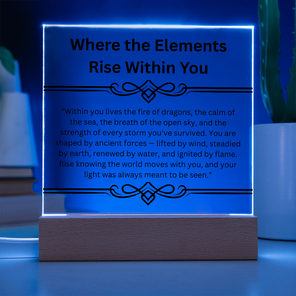 Inspirational-Where the Elements Rise Within You-Acrylic Square Plaque