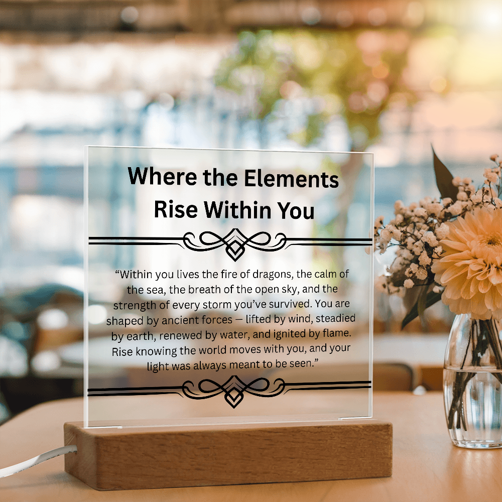 Inspirational-Where the Elements Rise Within You-Acrylic Square Plaque