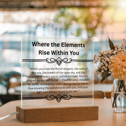 Inspirational-Where the Elements Rise Within You-Acrylic Square Plaque - SkyeDragon Gifts