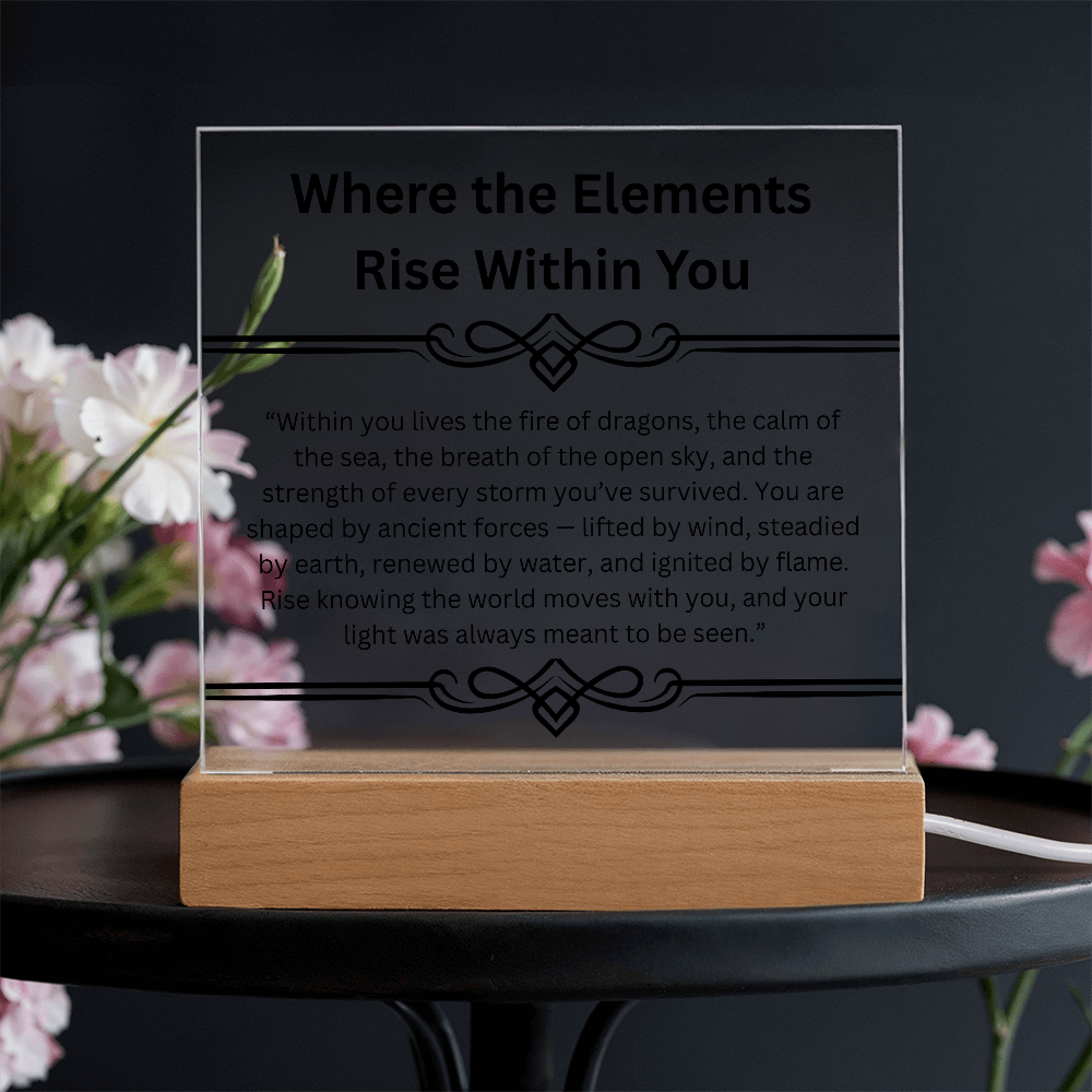 Inspirational-Where the Elements Rise Within You-Acrylic Square Plaque