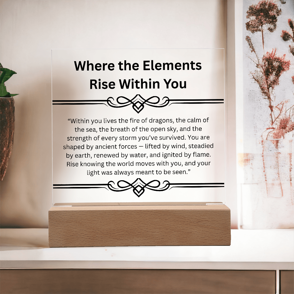 Inspirational-Where the Elements Rise Within You-Acrylic Square Plaque