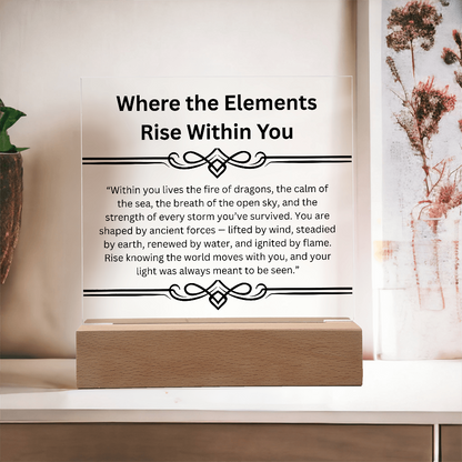 Inspirational-Where the Elements Rise Within You-Acrylic Square Plaque - SkyeDragon Gifts