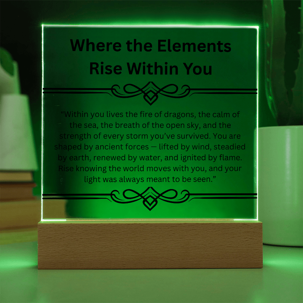 Inspirational-Where the Elements Rise Within You-Acrylic Square Plaque