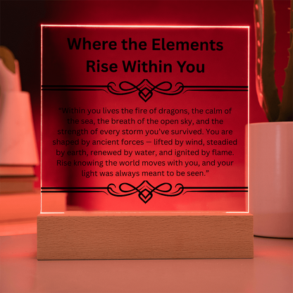 Inspirational-Where the Elements Rise Within You-Acrylic Square Plaque - SkyeDragon Gifts