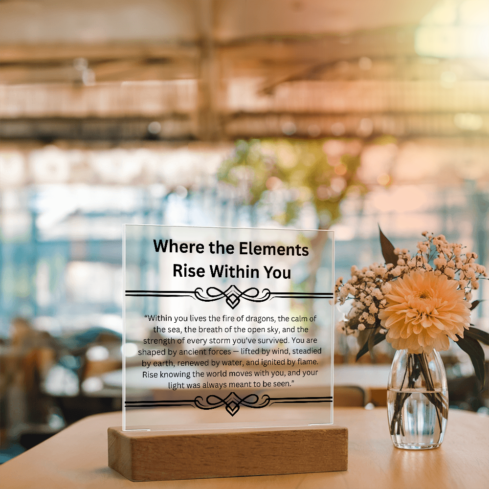Inspirational-Where the Elements Rise Within You-Acrylic Square Plaque